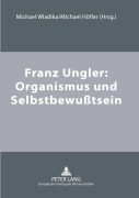 Cover-Bild zum Titel 'Franz Ungler: Organismus und Selbstbewußtsein' von ''