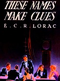 Cover-Bild zum Titel 'These Names Make Clues' von 'Lorac E. C. R. Lorac'