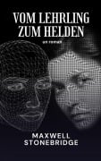 Cover-Bild zum Titel 'Vom Lehrling zum Helden' von 'Maxwell Stonebridge'
