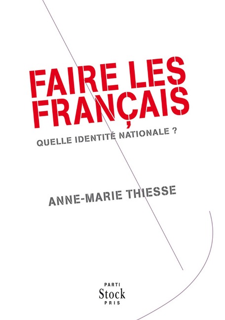 Faire des Français - Anne-Marie Thiesse
