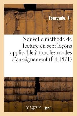 Nouvelle Méthode de Lecture En Sept Leçons Applicable À Tous Les Modes d'Enseignement. 4e Édition - J. Fourcade