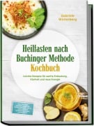 Cover-Bild zum Titel 'Heilfasten nach Buchinger Methode Kochbuch: Leichte Rezepte für sanfte Entlastung, Klarheit und neue Energie - inkl. 30-Tage-Ernährungsplan, Gemüsebrühen, Säfte, Kräutertees & Rosinenwasser, Aufbaukost' von 'Gabriele Winterberg'