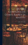 Cover-Bild zum Titel 'OEuvres Complètes Du Comte Xavier De Maistre' von 'Xavier De Maistre'