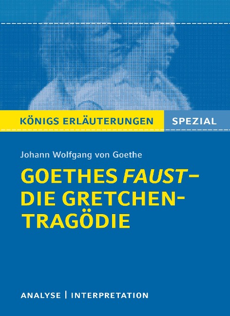 Goethes Faust - Die Gretchen-Tragödie. - Johann Wolfgang von Goethe, Rüdiger Bernhardt