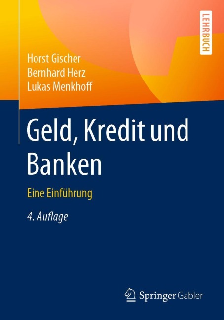 Geld, Kredit und Banken - Horst Gischer, Lukas Menkhoff, Bernhard Herz