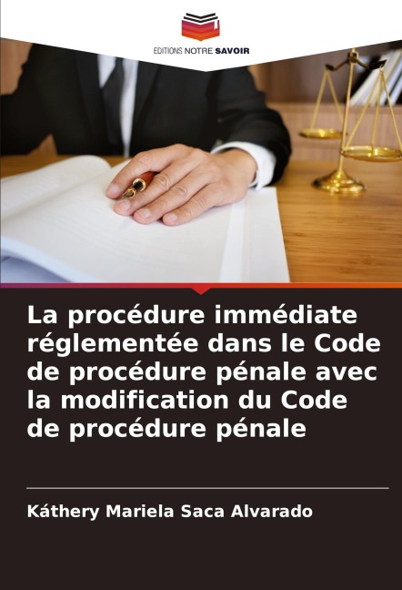 La procédure immédiate réglementée dans le Code de procédure pénale avec la modification du Code de procédure pénale - Káthery Mariela Saca Alvarado