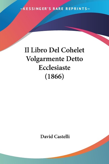 Il Libro Del Cohelet Volgarmente Detto Ecclesiaste (1866) - 