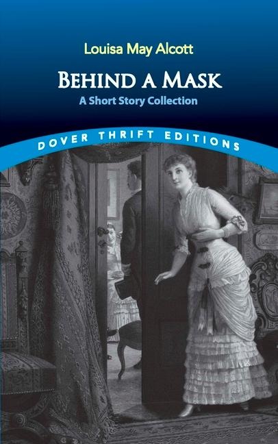 Behind a Mask - Louisa May Alcott