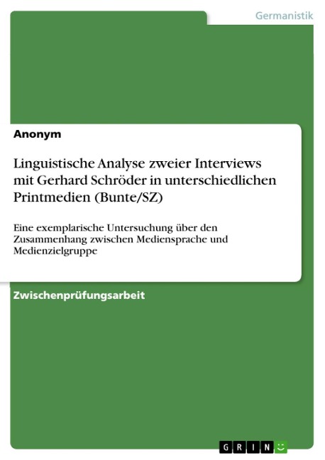Linguistische Analyse zweier Interviews mit Gerhard Schröder in unterschiedlichen Printmedien (Bunte/SZ) - 