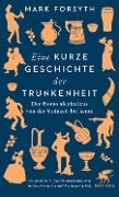 Cover-Bild zum Titel 'Eine kurze Geschichte der Trunkenheit' von 'Mark Forsyth'
