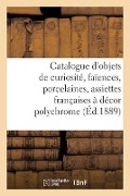 Cover-Bild zum Titel 'Catalogue d'Objets de Curiosité, Faïences, Porcelaines, 200 Assiettes Françaises' von 'Charles Mannheim'