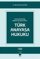 Cumhurbaskanligi Hükümet Sistemine Göre Türk Anayasa Hukuku - Onur Inci
