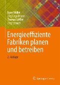 Cover-Bild zum Titel 'Energieeffiziente Fabriken planen und betreiben' von 'Egon Müller, Jörg Engelmann, Thomas Löffler, Jörg Strauch'