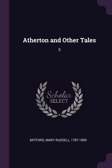 Atherton and Other Tales - Mary Russell Mitford