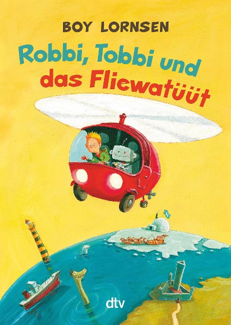 Robbi, Tobbi und das Fliewatüüt - Boy Lornsen