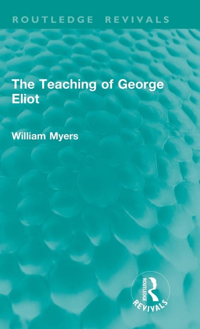 The Teaching of George Eliot - William Myers