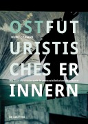 Cover-Bild zum Titel 'Ostfuturistisches Erinnern' von 'Ulrike Gerhardt'