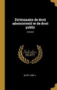 Cover-Bild zum Titel 'Dictionnaire de droit administratif et de droit public; Volume 1' von 'Alfred Giron'