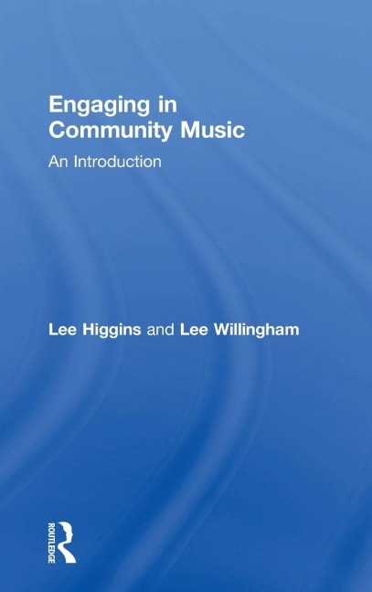 Engaging in Community Music - Lee Higgins, Lee Willingham
