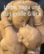Cover-Bild zum Titel 'Liebe, Yoga und das große Glück' von 'Nils Horn'