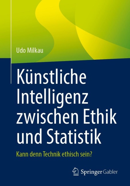 Künstliche Intelligenz zwischen Ethik und Statistik - Udo Milkau