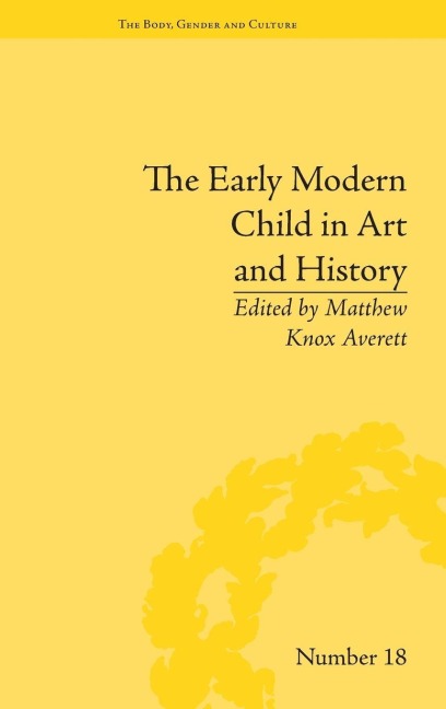 The Early Modern Child in Art and History - 