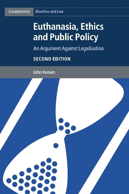 Euthanasia, Ethics and Public Policy - John Keown