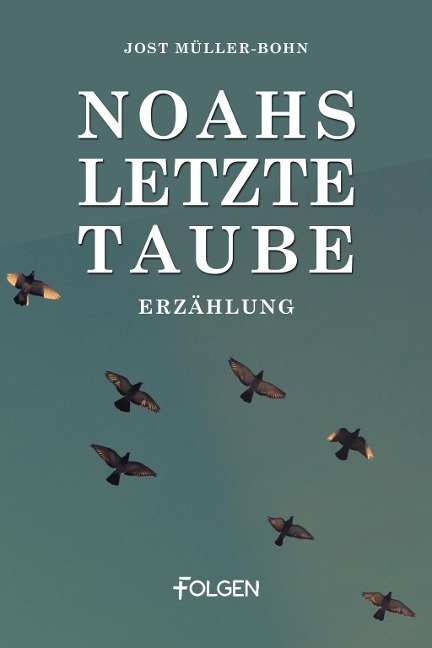 Noahs letzte Taube - Jost Müller-Bohn