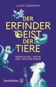 Cover-Bild zum Titel 'Der Erfindergeist der Tiere' von 'Alice Auersperg'
