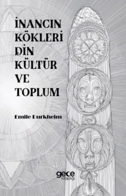 Inancin Kökleri Din Kültür ve Toplum - Emile Durkheim