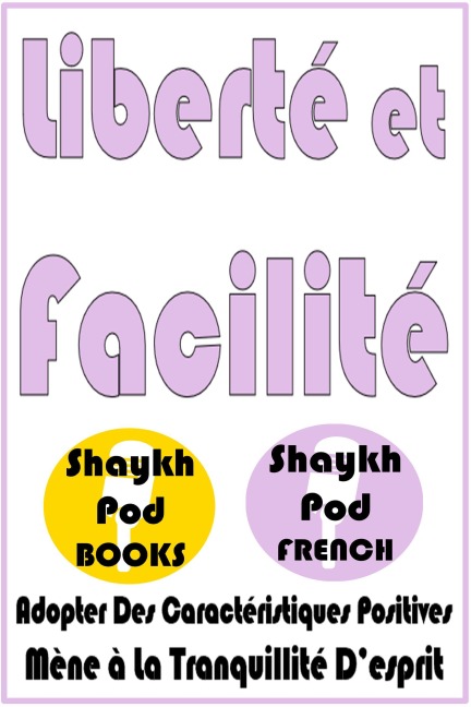 Liberté et Facilité - ShaykhPod French