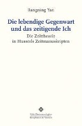 Cover-Bild zum Titel 'Die lebendige Gegenwart und das zeitigende Ich' von 'Bangning Yan'