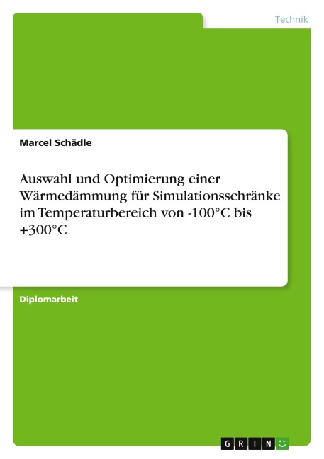 Auswahl und Optimierung einer Wärmedämmung für Simulationsschränke im Temperaturbereich von -100°C bis +300°C - Marcel Schädle