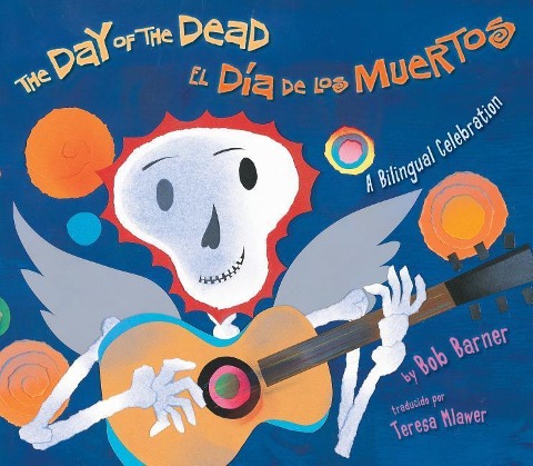 The Day of the Dead / El Día de Los Muertos - Bob Barner