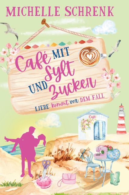 Café mit Sylt und Zucker - Michelle Schrenk