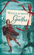 Weihnachten mit Goethe - Johann Wolfgang Goethe
