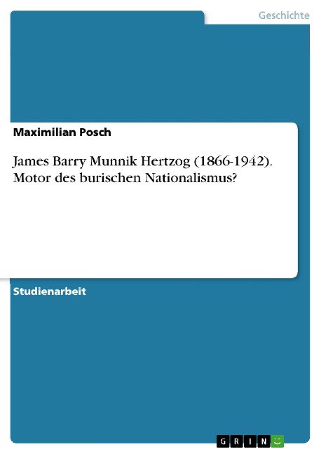 James Barry Munnik Hertzog (1866-1942). Motor des burischen Nationalismus? - Maximilian Posch