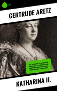 Cover-Bild zum Titel 'Katharina II.' von 'Gertrude Aretz'
