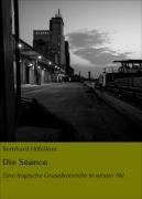 Cover-Bild zum Titel 'Die Séance' von 'Bernhard Höfellner'