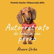 Cover-Bild zum Titel 'Autorretrato de familia con perro' von 'Álvaro Uribe'