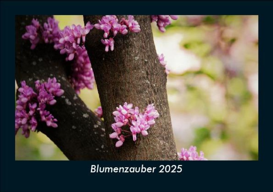 Blumenzauber 2025 Fotokalender DIN A5 - Tobias Becker