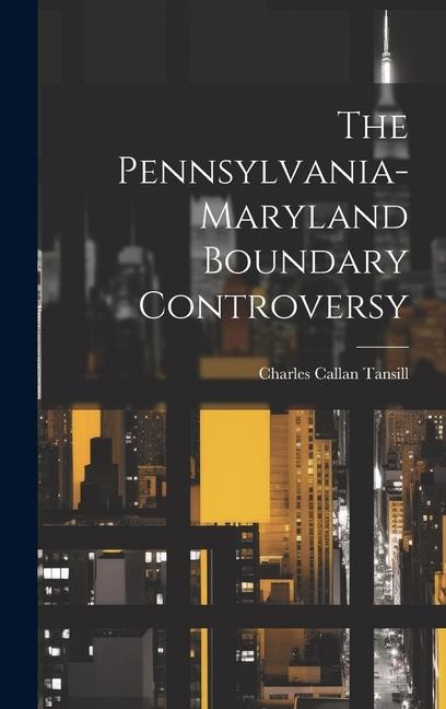 The Pennsylvania-maryland Boundary Controversy - 