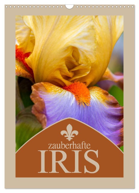 Zauberhafte Iris (Wandkalender 2026 DIN A3 hoch), CALVENDO Monatskalender - Steffen Gierok