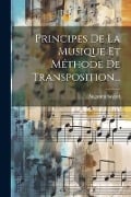 Principes De La Musique Et Méthode De Transposition... - Augustin Savard