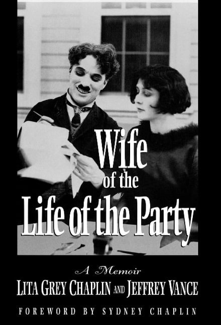 Wife of the Life of the Party - Lita Grey Chaplin, Jeffrey Vance