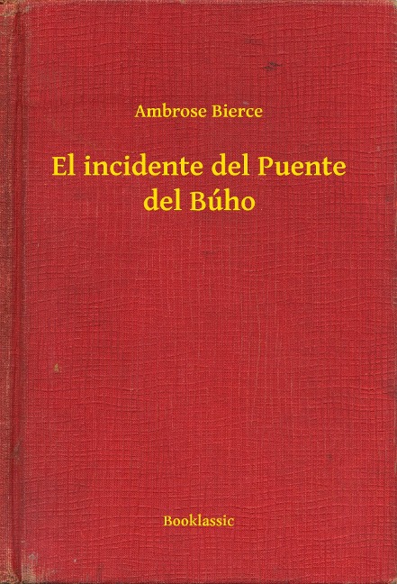 El incidente del Puente del Búho - Ambrose Bierce