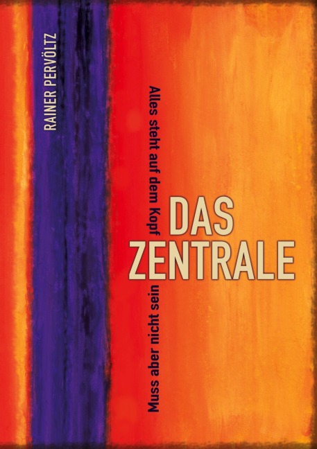 Das Zentrale - Rainer Pervöltz