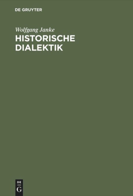 Historische Dialektik - Wolfgang Janke