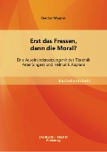 Cover-Bild zum Titel 'Erst das Fressen, dann die Moral? Eine Auseinandersetzung mit der Tierethik Peter Singers und Helmut F. Kaplans' von 'Gordon Wagner'