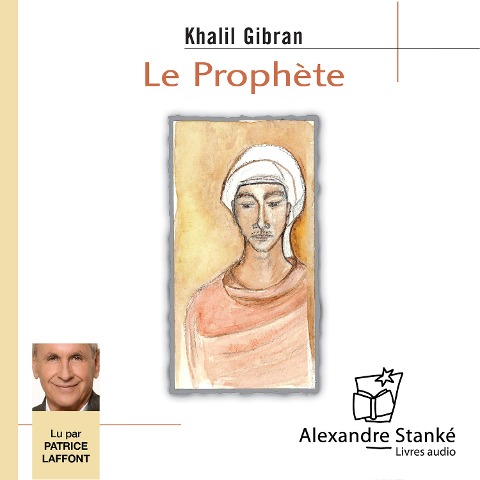 Le prophète - Khalil Gibran, Alexandre Stanké